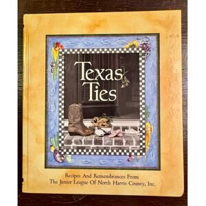 Texas Ties: Recipes and Remembrances by Junior League Cookbook 1997
